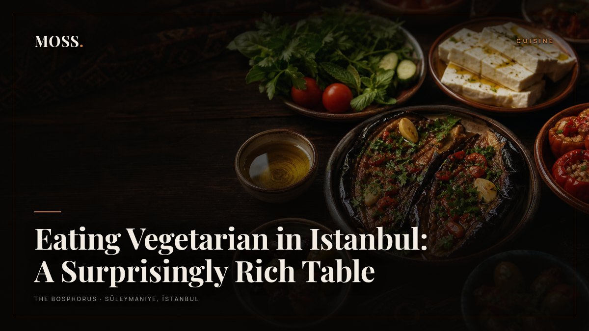 Eating Vegetarian in Istanbul: A Surprisingly Rich Table