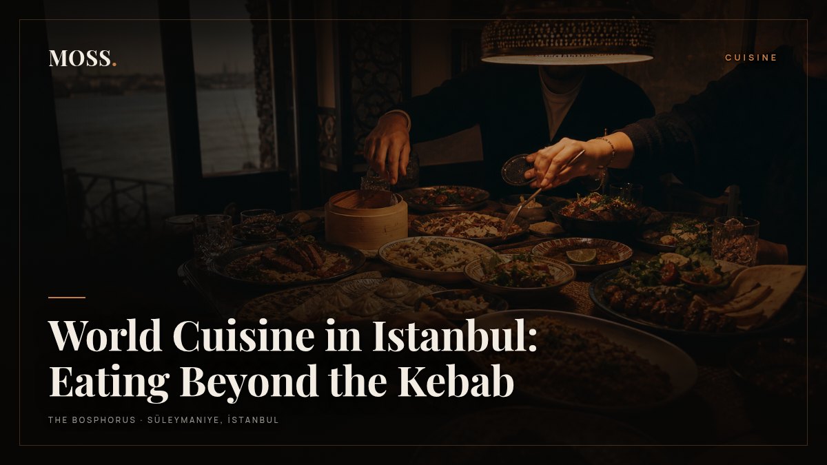 World Cuisine in Istanbul: Eating Beyond the Kebab